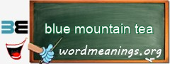 WordMeaning blackboard for blue mountain tea